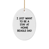Beagle Dog Gifts from Men, Gifts for Beagle Dog Lovers - 'I Just Want To Be A Stay At Home Beagle Dad' Oval Ornament, Christmas Unique Present - Image 1